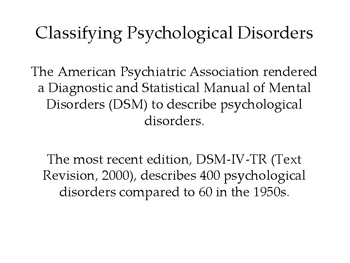 Classifying Psychological Disorders The American Psychiatric Association rendered a Diagnostic and Statistical Manual of