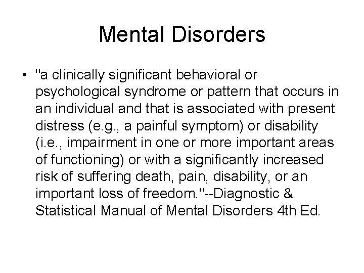 Mental Disorders • "a clinically significant behavioral or psychological syndrome or pattern that occurs