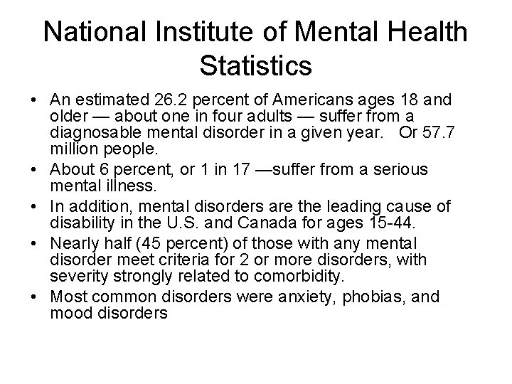 National Institute of Mental Health Statistics • An estimated 26. 2 percent of Americans