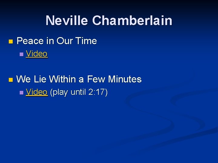 Neville Chamberlain n Peace in Our Time n n Video We Lie Within a