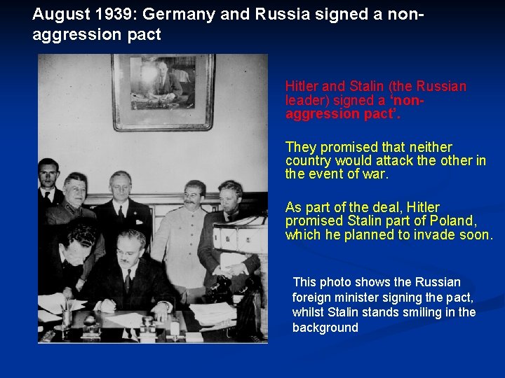 August 1939: Germany and Russia signed a nonaggression pact Hitler and Stalin (the Russian