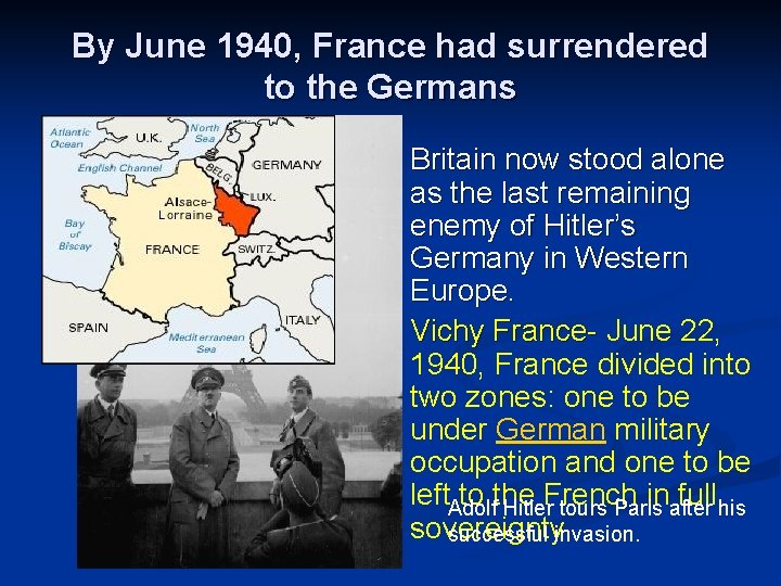 By June 1940, France had surrendered to the Germans Britain now stood alone as