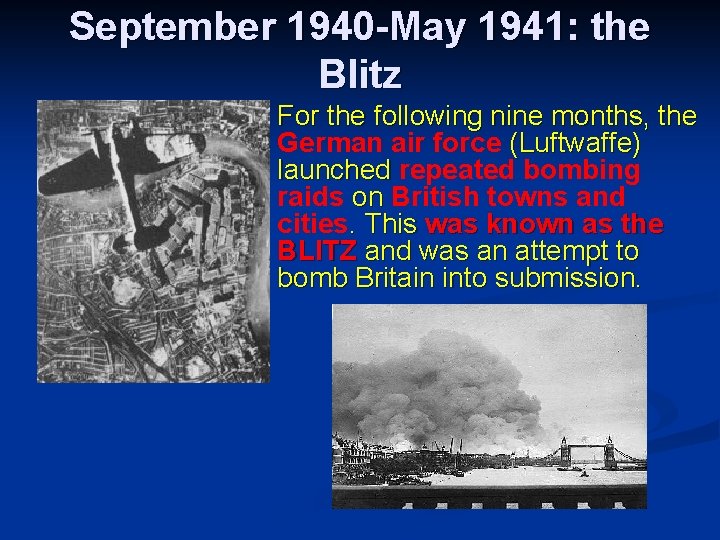 September 1940 -May 1941: the Blitz For the following nine months, the German air