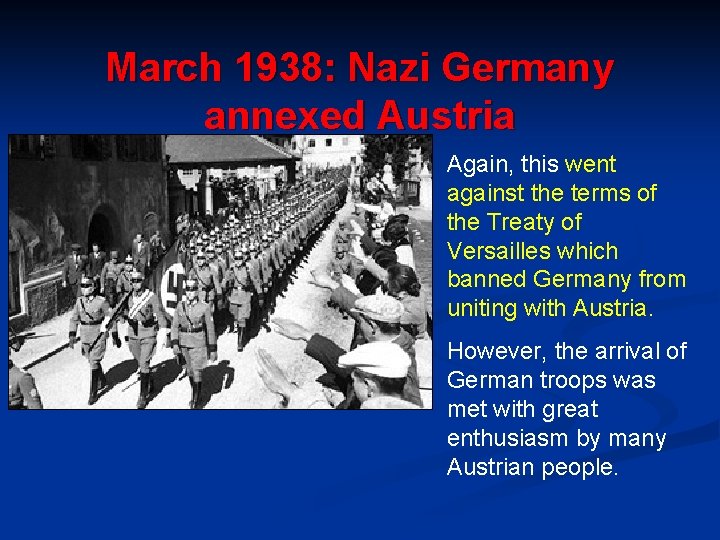 March 1938: Nazi Germany annexed Austria Again, this went against the terms of the