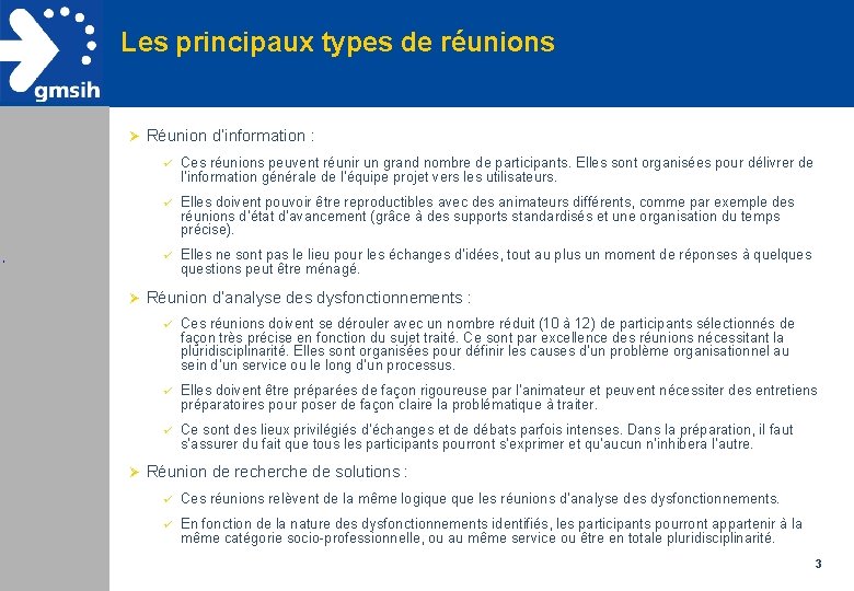 Les principaux types de réunions Ø Ø Ø Réunion d’information : ü Ces réunions