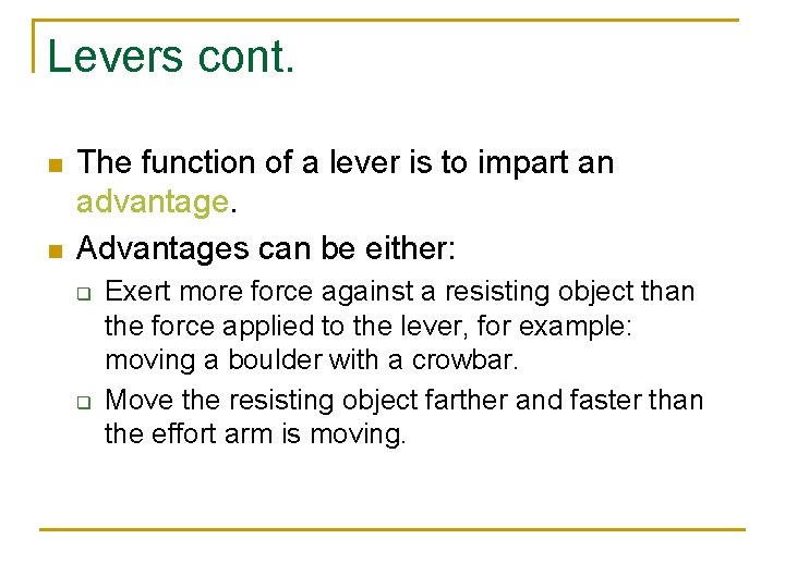 Levers cont. n n The function of a lever is to impart an advantage.