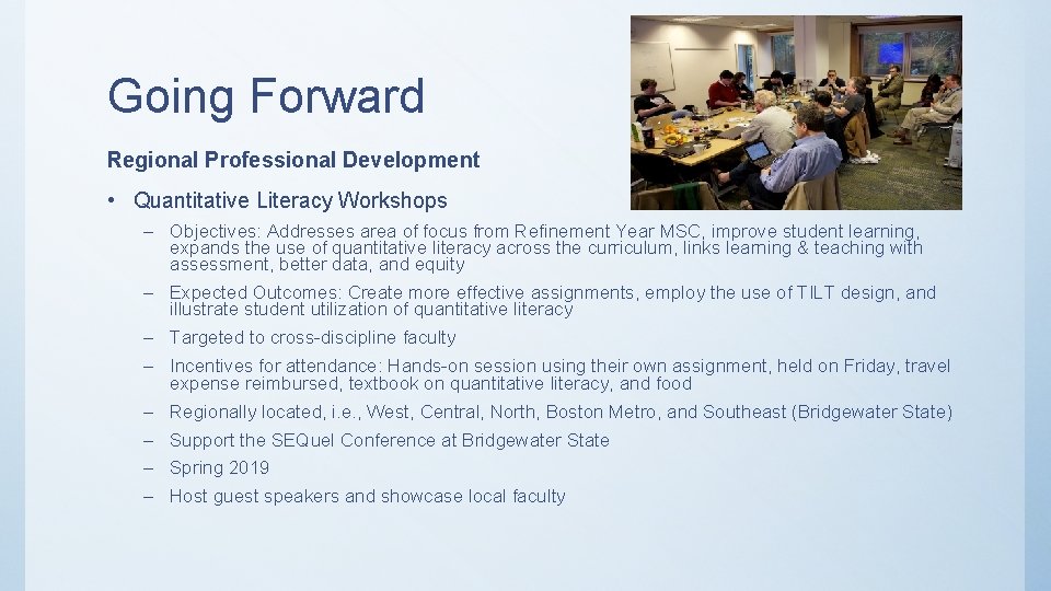 Going Forward Regional Professional Development • Quantitative Literacy Workshops – Objectives: Addresses area of