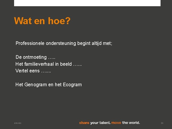 Wat en hoe? Professionele ondersteuning begint altijd met; De ontmoeting …. . Het familieverhaal