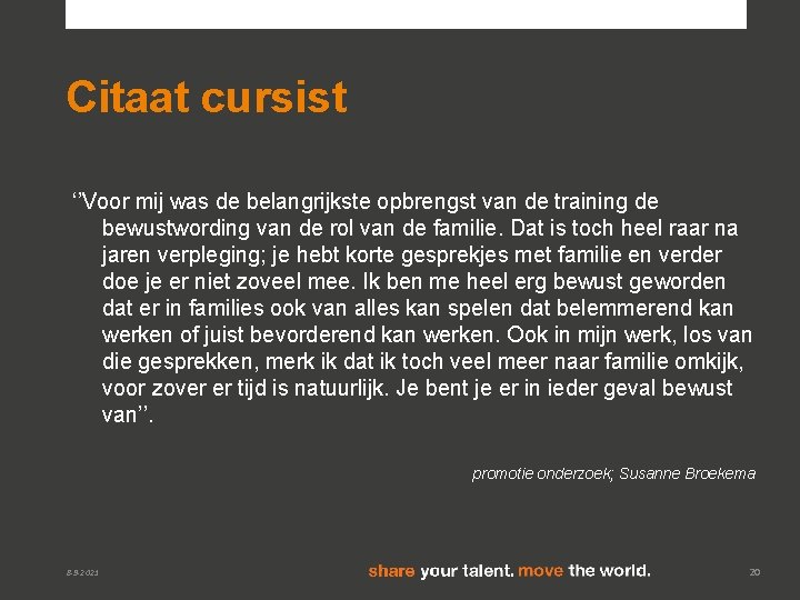 Citaat cursist ‘’Voor mij was de belangrijkste opbrengst van de training de bewustwording van