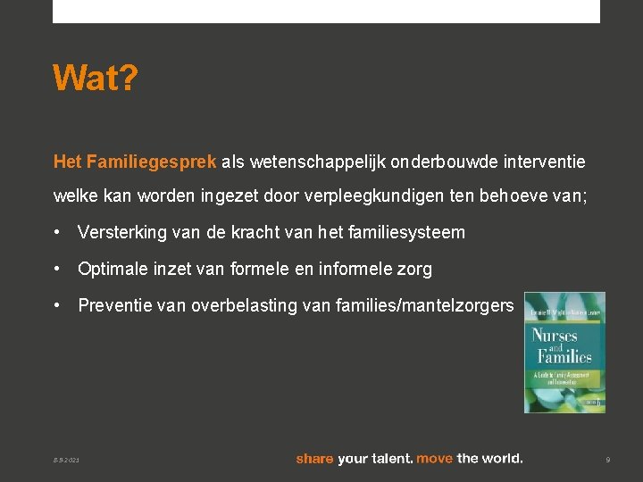 Wat? Het Familiegesprek als wetenschappelijk onderbouwde interventie welke kan worden ingezet door verpleegkundigen ten