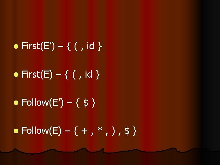 l First(E’) – { ( , id } l First(E) – { ( ,