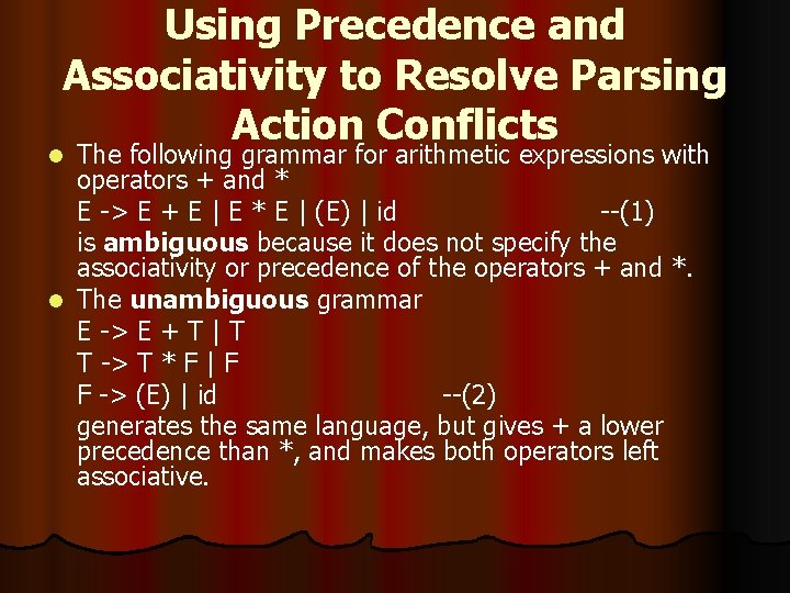 Using Precedence and Associativity to Resolve Parsing Action Conflicts The following grammar for arithmetic