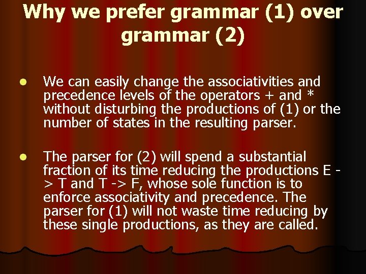 Why we prefer grammar (1) over grammar (2) l We can easily change the