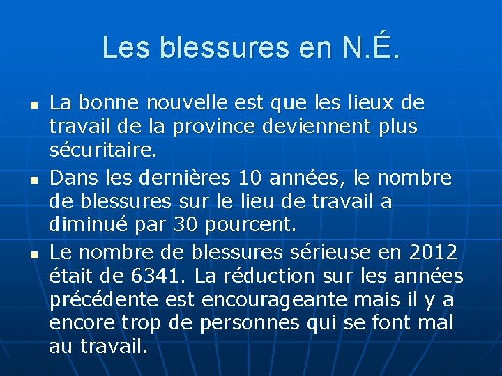 Les blessures en N. É. n n n La bonne nouvelle est que les