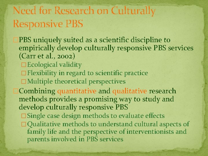 Need for Research on Culturally Responsive PBS �PBS uniquely suited as a scientific discipline