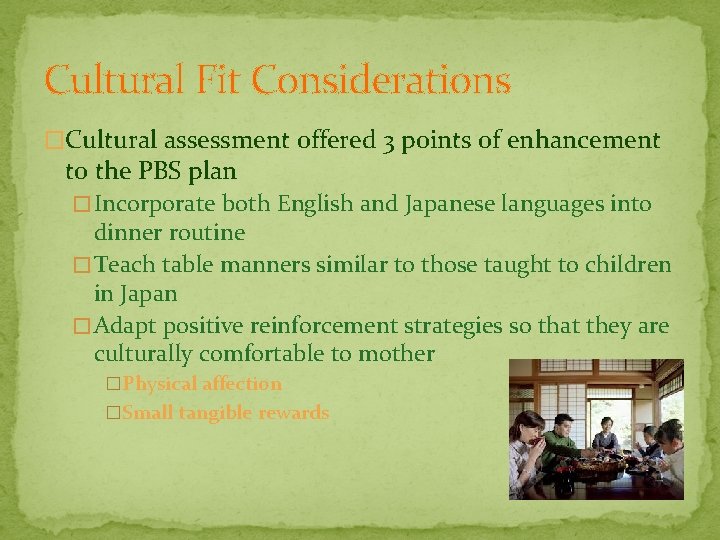 Cultural Fit Considerations �Cultural assessment offered 3 points of enhancement to the PBS plan