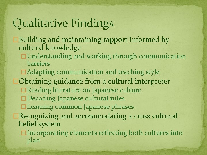 Qualitative Findings �Building and maintaining rapport informed by cultural knowledge � Understanding and working
