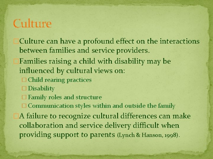 Culture �Culture can have a profound effect on the interactions between families and service
