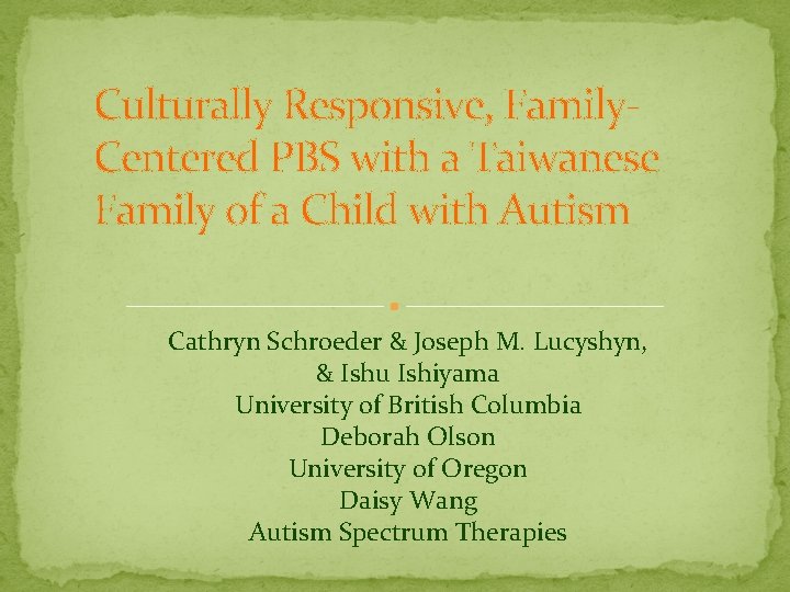 Culturally Responsive, Family. Centered PBS with a Taiwanese Family of a Child with Autism