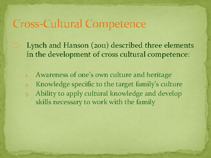 Cross-Cultural Competence � Lynch and Hanson (2011) described three elements in the development of