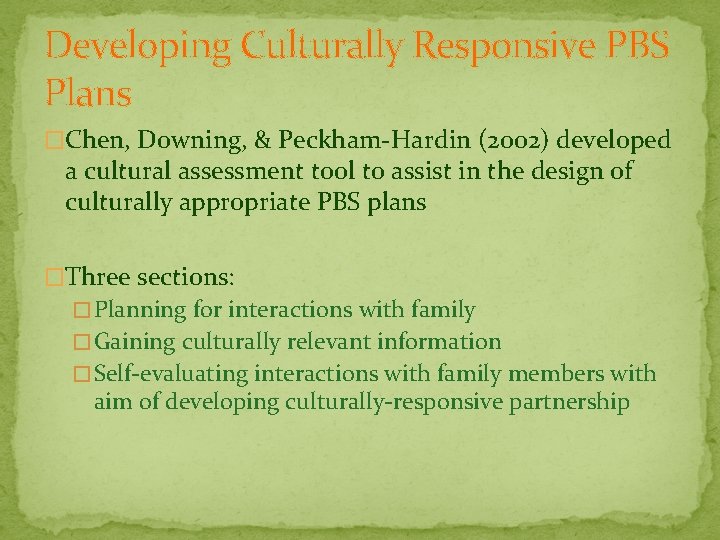 Developing Culturally Responsive PBS Plans �Chen, Downing, & Peckham-Hardin (2002) developed a cultural assessment