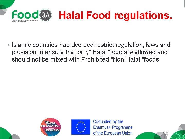 Halal Food regulations. • Islamic countries had decreed restrict regulation, laws and provision to