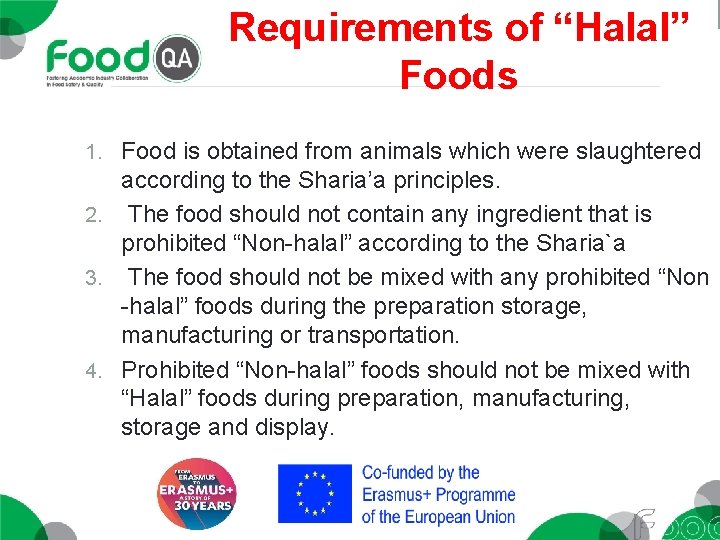 Requirements of “Halal” Foods 1. Food is obtained from animals which were slaughtered according