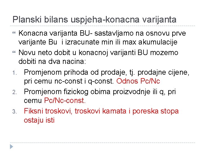 Planski bilans uspjeha-konacna varijanta Konacna varijanta BU- sastavljamo na osnovu prve varijante Bu i