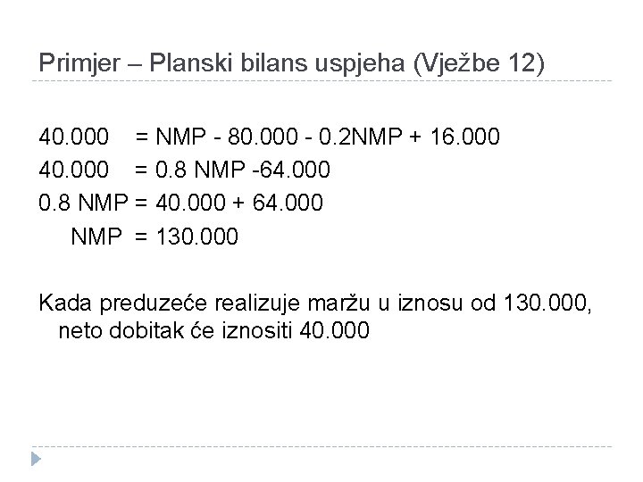 Primjer – Planski bilans uspjeha (Vježbe 12) 40. 000 = NMP - 80. 000