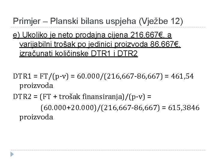 Primjer – Planski bilans uspjeha (Vježbe 12) e) Ukoliko je neto prodajna cijena 216,