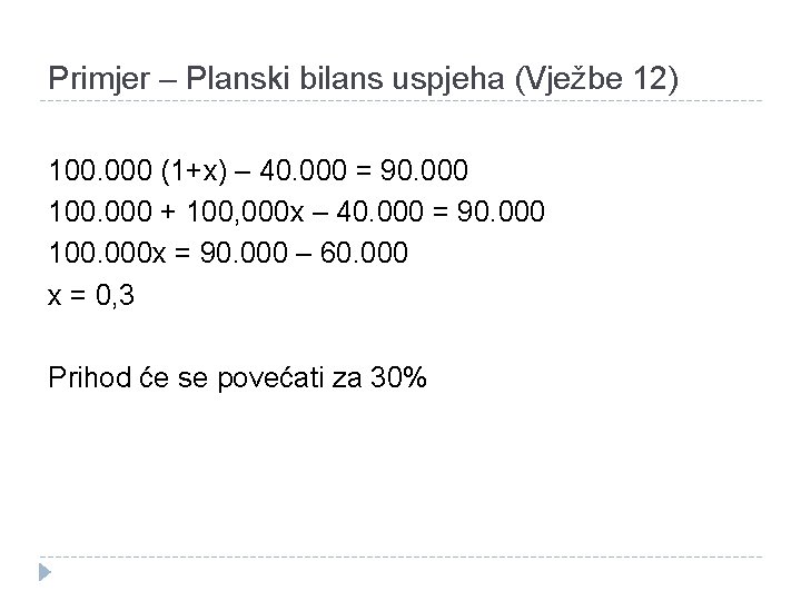 Primjer – Planski bilans uspjeha (Vježbe 12) 100. 000 (1+x) – 40. 000 =