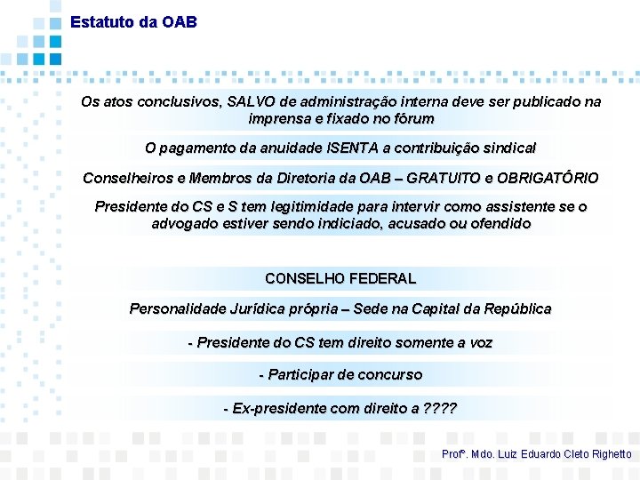 Estatuto da OAB Os atos conclusivos, SALVO de administração interna deve ser publicado na