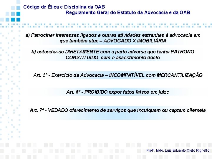 Código de Ética e Disciplina da OAB Regulamento Geral do Estatuto da Advocacia e