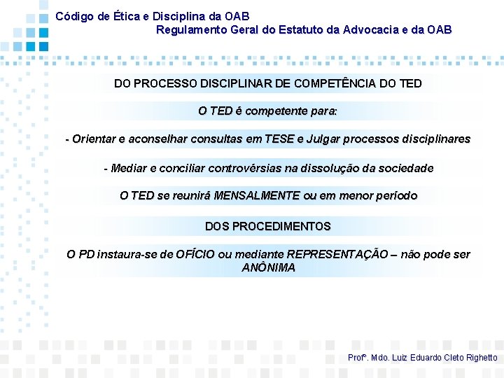 Código de Ética e Disciplina da OAB Regulamento Geral do Estatuto da Advocacia e