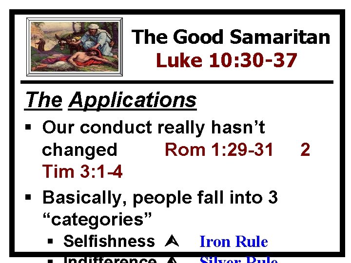 The Good Samaritan Luke 10: 30 -37 The Applications § Our conduct really hasn’t