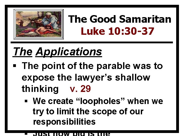 The Good Samaritan Luke 10: 30 -37 The Applications § The point of the
