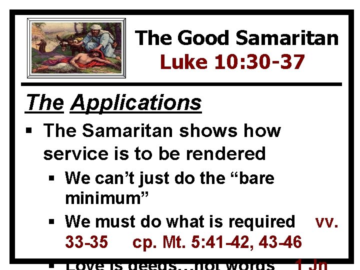 The Good Samaritan Luke 10: 30 -37 The Applications § The Samaritan shows how