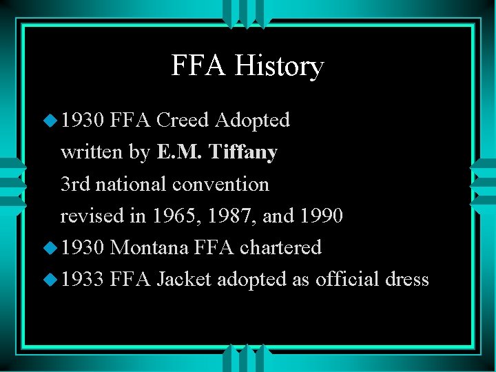FFA History u 1930 FFA Creed Adopted written by E. M. Tiffany 3 rd