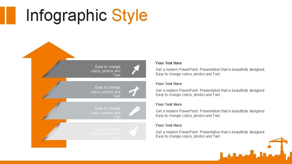 Infographic Style Easy to change colors, photos and Text. Your Text Here Get a