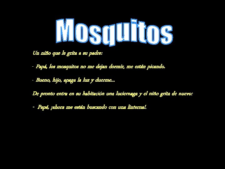 Un niño que le grita a su padre: - Papá, los mosquitos no me