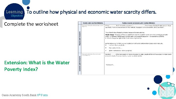 Learning Objective To outline how physical and economic water scarcity differs. Complete the worksheet