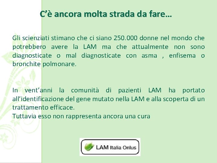 C’è ancora molta strada da fare… Gli scienziati stimano che ci siano 250. 000