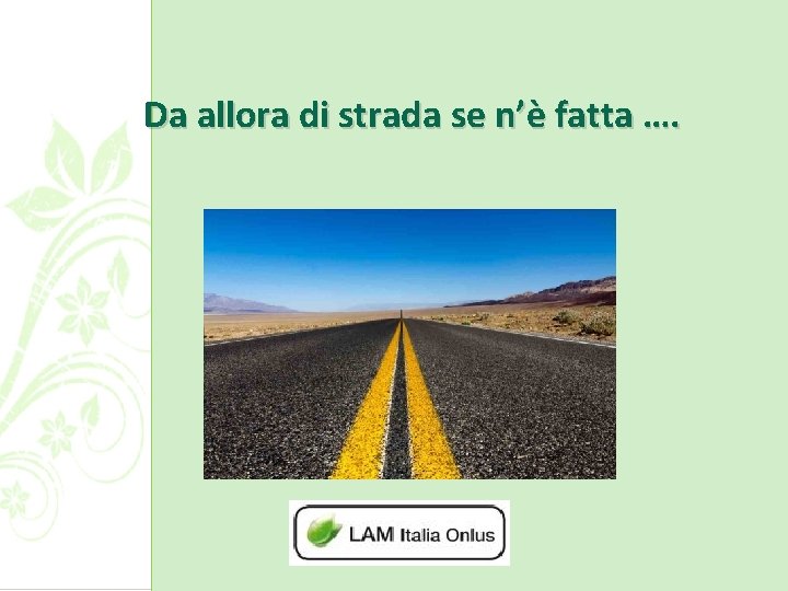 Da allora di strada se n’è fatta …. 