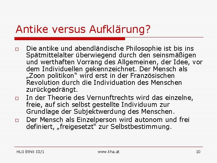 Antike versus Aufklärung? o o o Die antike und abendländische Philosophie ist bis ins