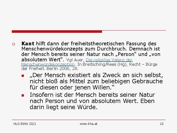 o Kant hilft dann der freiheitstheoretischen Fassung des Menschenwürdekonzepts zum Durchbruch. Demnach ist der