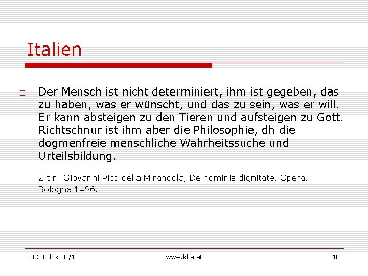 Italien o Der Mensch ist nicht determiniert, ihm ist gegeben, das zu haben, was