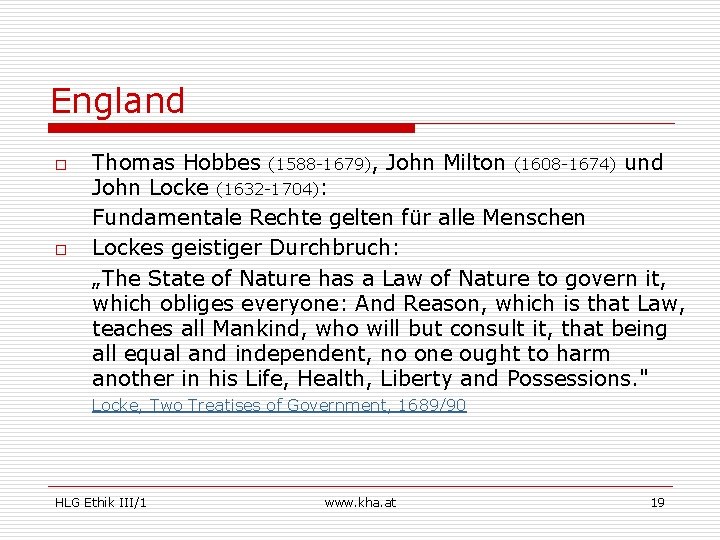 England o o Thomas Hobbes (1588 -1679), John Milton (1608 -1674) und John Locke