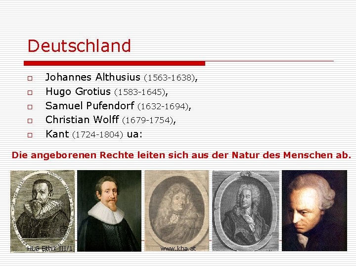 Deutschland o o o Johannes Althusius (1563 -1638), Hugo Grotius (1583 -1645), Samuel Pufendorf