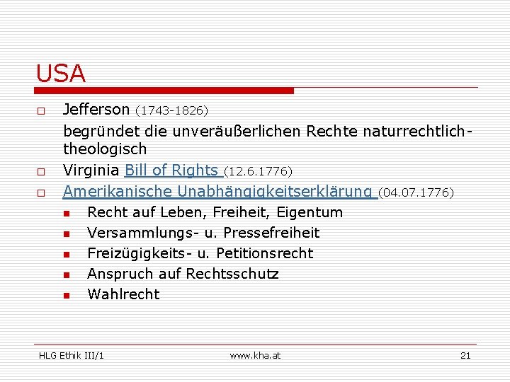 USA o o o Jefferson (1743 -1826) begründet die unveräußerlichen Rechte naturrechtlichtheologisch Virginia Bill