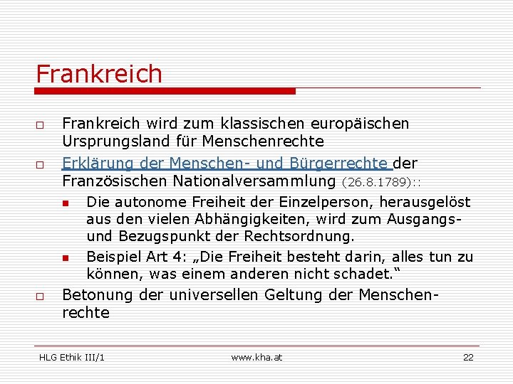 Frankreich o o o Frankreich wird zum klassischen europäischen Ursprungsland für Menschenrechte Erklärung der